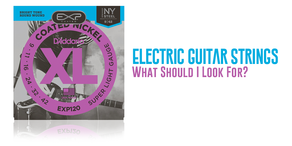 Electric Guitar Strings - What Should I Look For?