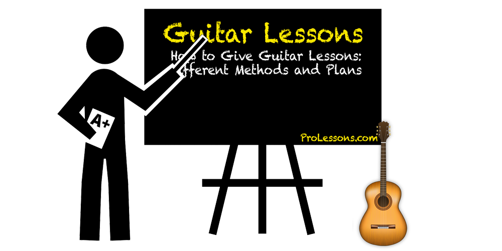 How To Give Guitar Lessons Different Methods And Plans