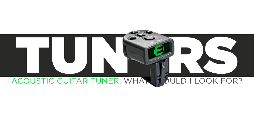 Acoustic Guitar Tuner: What Should I Look For?